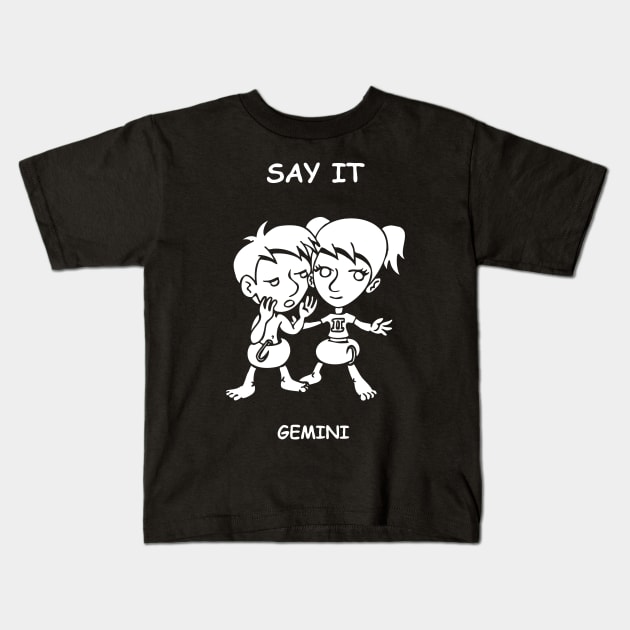 Say It, Gemini! Kids T-Shirt by NerdsyAeon